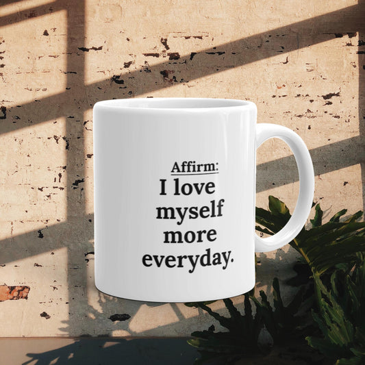 I love  myself  more  everyday. - Vibemugs