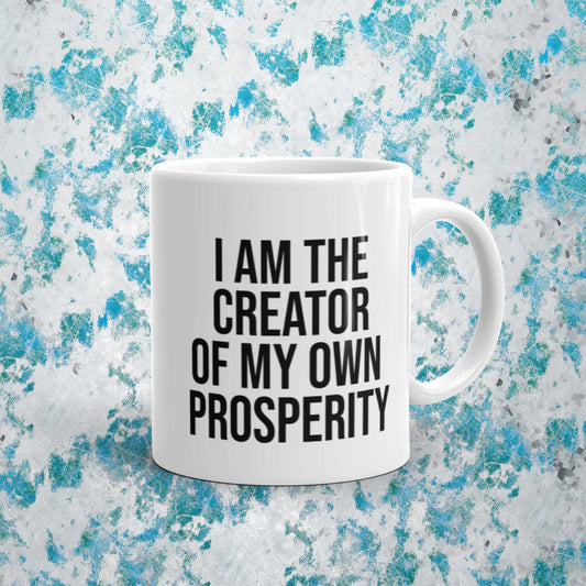 I am the  creator  of my own  prosperity - Vibemugs