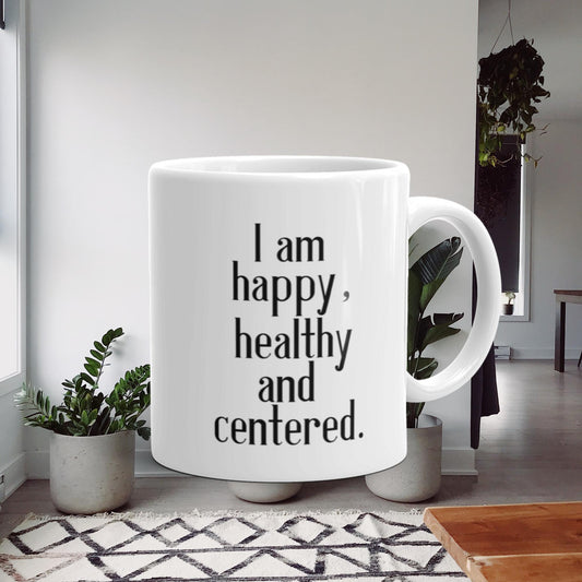 I am happy, healthy and centered. - Vibemugs