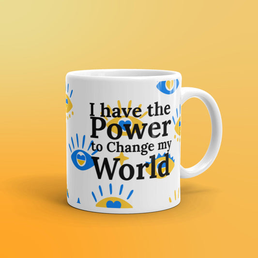 i have the power to change my world - Vibemugs